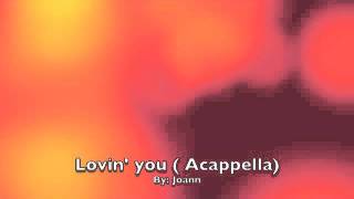 Lovin&#39; you ( Acappella) cover by Joann