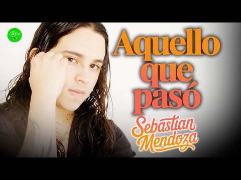 SEBASTIÁN MENDOZA - Aquello Que Pasó