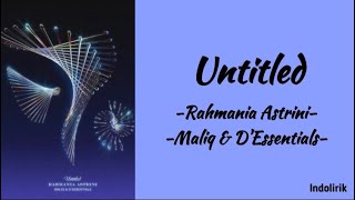 Untitled - Rahmania Astrini X Maliq &amp; D&#39;Essentials | Lirik Lagu