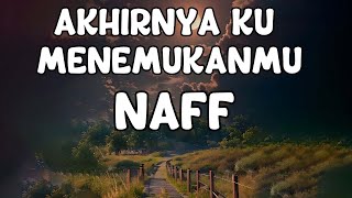 Download lagu Naff - Akhirnya Ku Menemukanmu (Lyrics) mp3