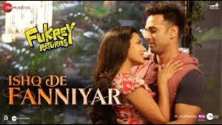 Ishq De Fanniyar - Fukrey Returns