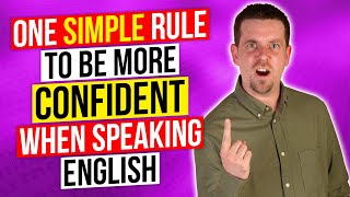 One simple rule to be more confident when speaking English