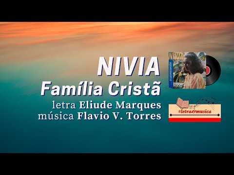 FAMÍLIA CRISTÃ | NIVIA (LETRA&MÚSICA)