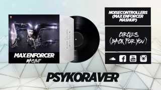 Noisecontrollers - Circles [Max Enforcer Mashup] (HD & HQ)