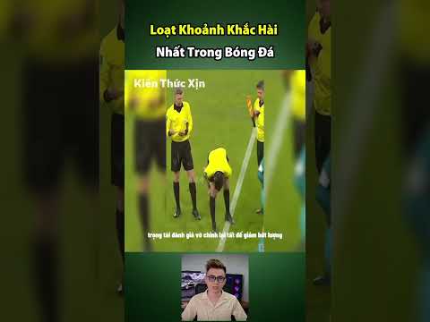 Loạt khoảnh khắc hài hước nhất trong bóng đá