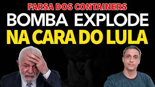 DENÚNCIA - A FARSA DOS CONTAINERS explode na cara do LULA