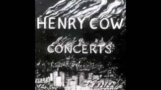 Henry Cow - Beautiful As The Moon; Terrible As An Army With Banners (Live) - 1/2