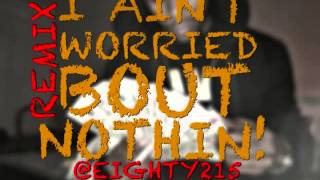 French Montana - "Ain't Worried Bout Nothin" REMIX (EIGHTY215)