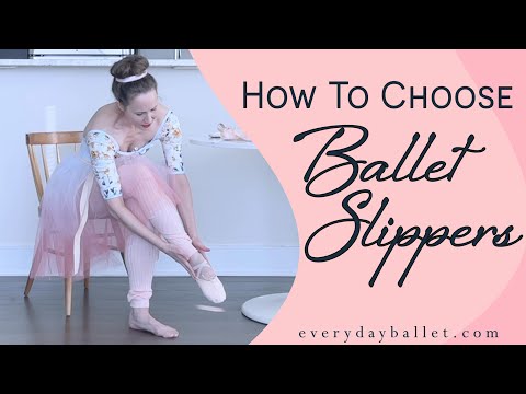 Choosing BALLET SLIPPERS: What to Know