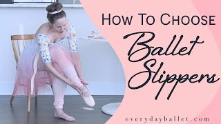 Choosing BALLET SLIPPERS: What to Know