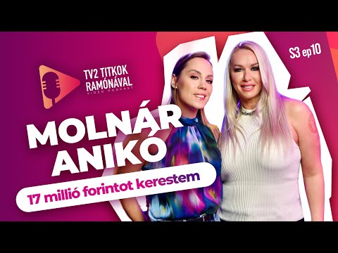 Molnár Anikó: „17 MILLIÓ FORINTOT KERESTEM” - TV2 Titkok Ramónával - S3E10