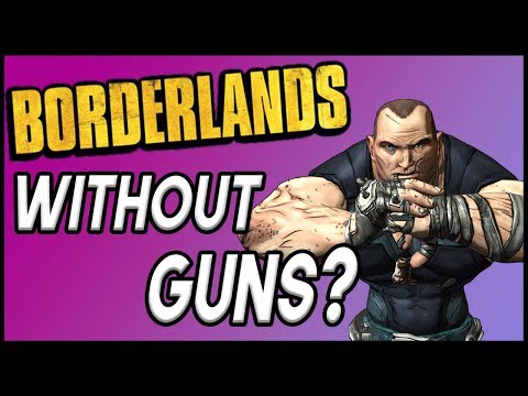 Can You Beat Borderlands WITHOUT Guns?