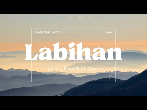 LABIHAN LYRICS | Victory Band / FAITH Cover