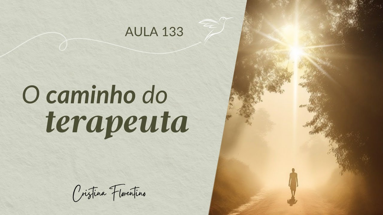Aula 133 - O Caminho Do Terapeuta
