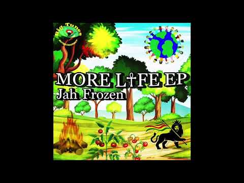 Jah Frozen - More Life (Official Audio)