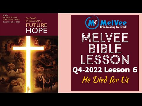 MelVee Sabbath School Lesson 6 II He Died  for Us