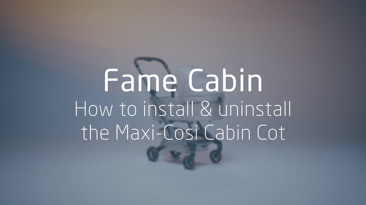 How to install and uninstall the Maxi-Cosi Cabin Cot