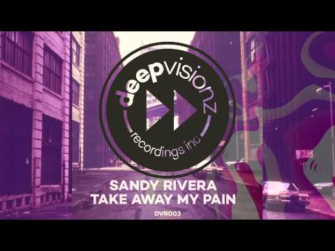Sandy Rivera "Take Away My Pain" - deepvisionz - DVR3