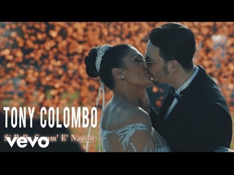 Tony Colombo - Si Bella Comm' E' Napule (Video Ufficiale 2017)