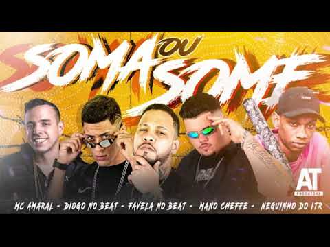 SOMA OU SOME - DIOGO NO BEAT - EO FAVELA - MANO CHEFFE (FT. MC AMARAL, NEGUINHO DO ITR)
