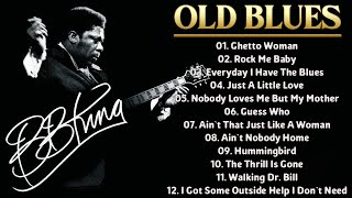 B.B. King - Old Blues Music | Greatest Hits Full Album - Greatest Playlist of All Time