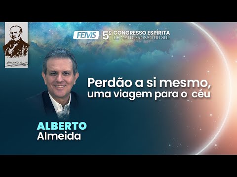 O perdão a si mesmo um caminho para o céu, com Alberto Almeida