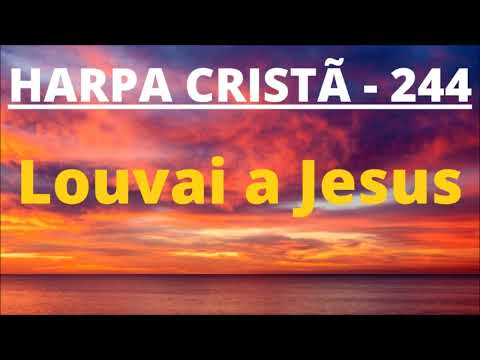 Harpa Cristã - 244 - Louvai a Jesus - Levi - com letra