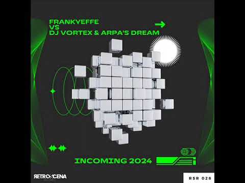 Frankyeffe vs DJ Vortex & Arpa's Dream - Incoming 2024