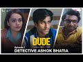 DUDE EP 01 Detective Ashok Bhatia Ambrish Verma Apoorva Arora Chote Miyan Web Series
