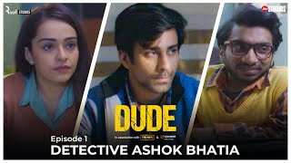 DUDE - EP 01: Detective Ashok Bhatia  Ambrish Verm