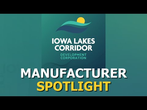 Manufacturing Spotlight   Iowa Lakes Area Corridor