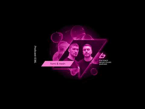 Tomi & Kesh - 036 | Black Seven Music Podcast