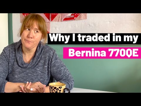 Why I Traded in my Bernina 770QE!