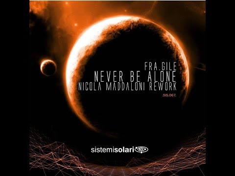 Fra.Gile - Never be alone (Nicola Maddaloni rework)
