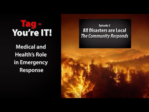 Tag! You're It! Medical and Health's Role in Emergency Management: All Disasters are Local