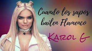 Karol G canta &quot;Cuando Los Sapos Bailen Flamenco&quot;