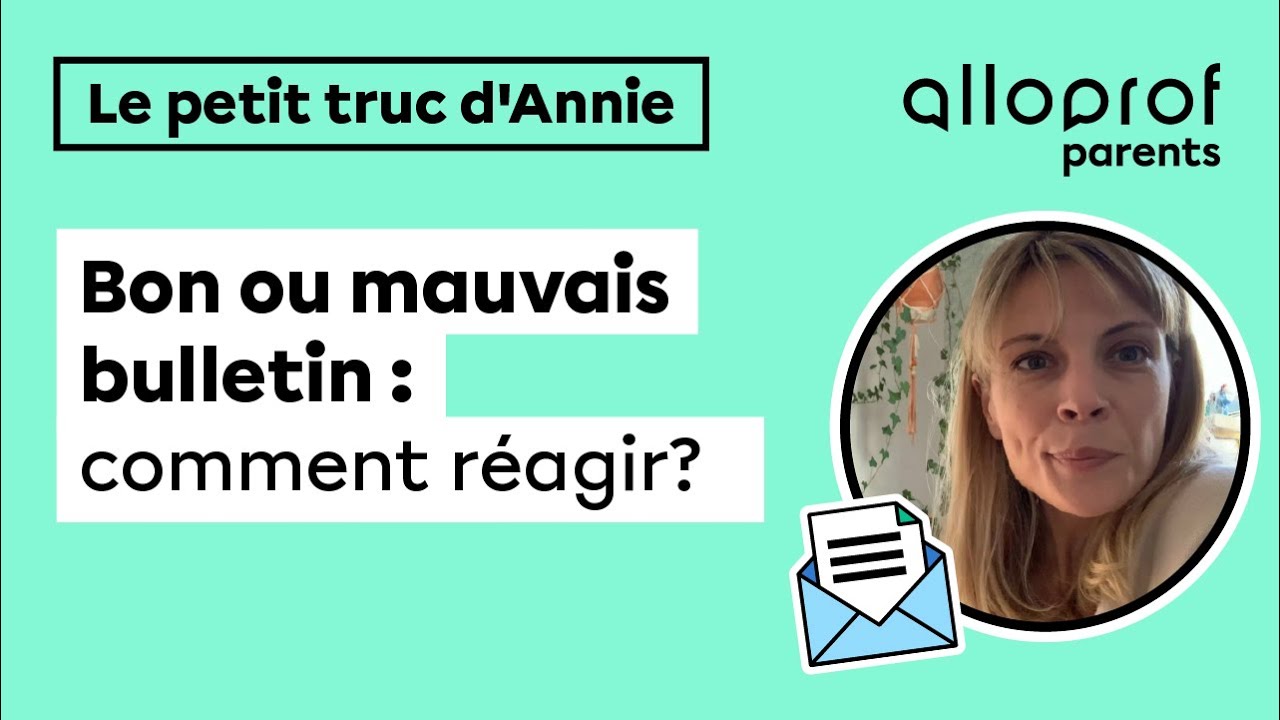Bon ou mauvais bulletin : comment réagir?