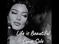 Life is Beautiful - Luna Sole 