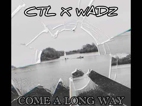 WADZ ft CTL - COME A LONG WAY (Prod.By Strew-B)