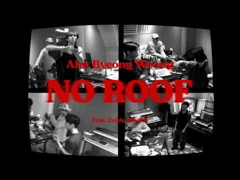 [MV] 안병웅 Ahn Byeong Woong - NO ROOF (Feat. Colde, Khakii)