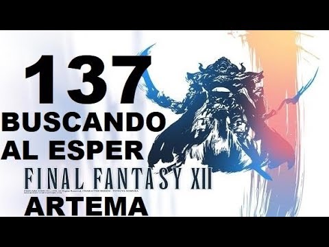 FINAL FANTASY XII parte 137 BUSCANDO AL ESPER ARTEMA/ULTIMA gameplay sin comentarios