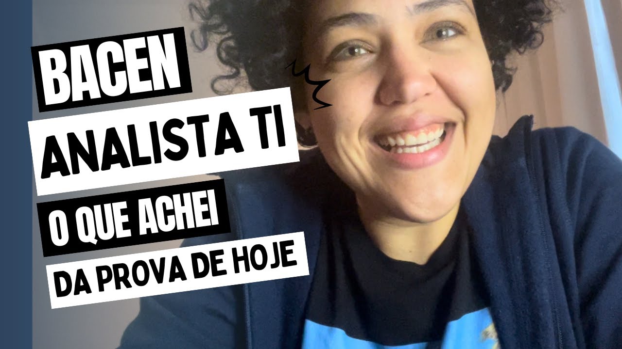 CONCURSO BACEN ANALISTA TI: COMO VOCÊ FOI NA PROVA?