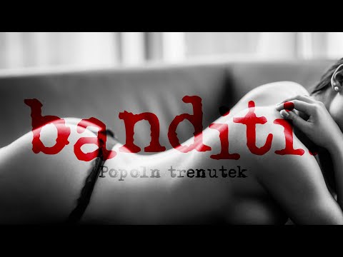 Banditi - Popoln trenutek (official video)