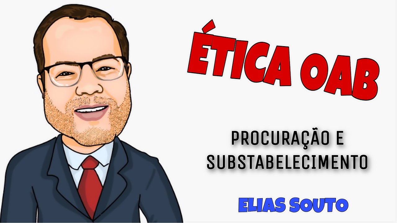 Ética OAB - Aula - Procuração e Substabelecimento
