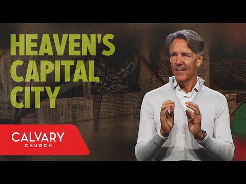 Heaven’s Capital City - Revelation 21-22 - Skip Heitzig