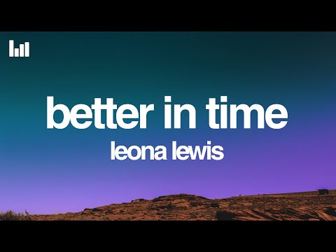 Leona Lewis - Better in Time (Lyrics)