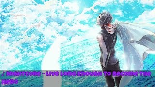 ♪ Nightcore - Live Long Enough to Become the Hero