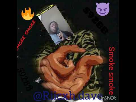@Riicxh.Dave- "SMOKE SMOKE"