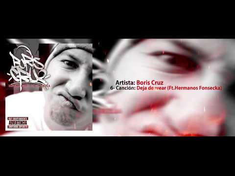 06 - BORIS CRUZ - Deja de wear (Ft. Hermanos Fonsecka)