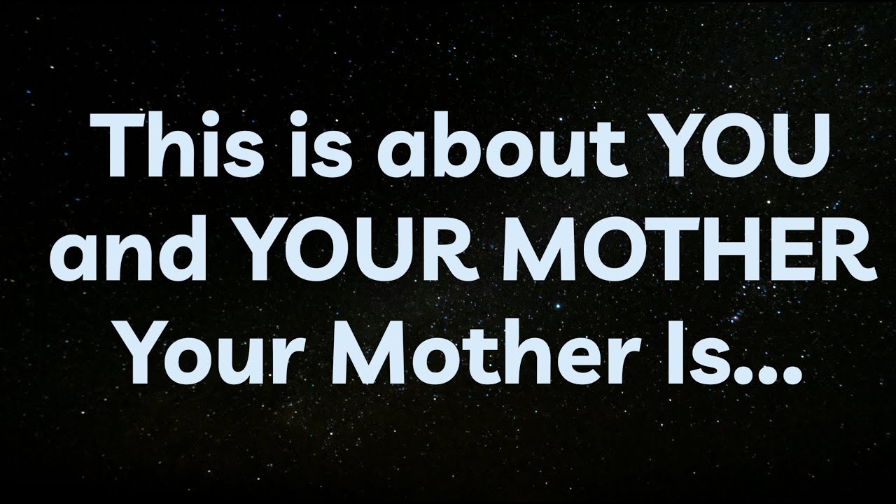 Angel Says This is about YOU and YOUR MOTHER Your Mother Is...⚠️Angel Message Universe Message